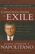 The Constitution in Exile: How the Federal Government Has Seized Power by Rewriting the Supreme Law